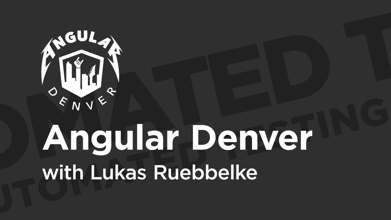 Angular Denver '19: Quasi-human Angular Automated Testing with Cucumber from Pluralsight | Course by Edvicer