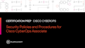 Security Policies and Procedures for Cisco CyberOps Associate