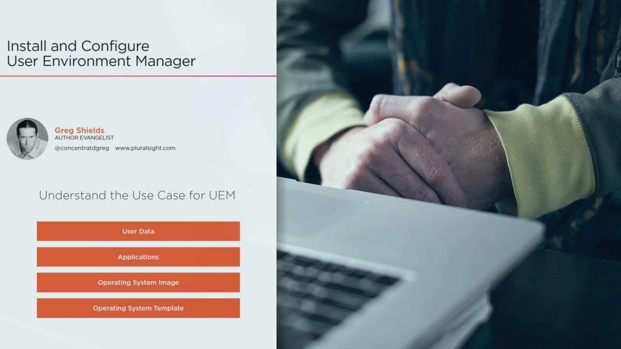 VMware Horizon 7: Configure and Manage User Environment Manager from Pluralsight | Course by Edvicer